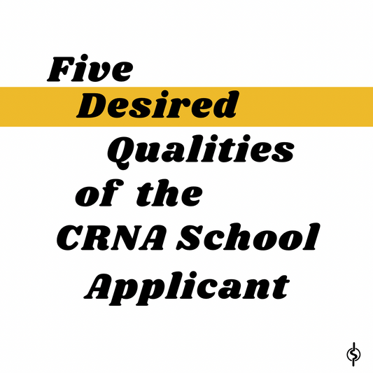 Five Desired Qualities of the CRNA School Applicant